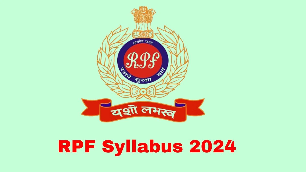 RPF Syllabus 2024 Released @ indianrailways.gov.in Download the syllabus for Sub-Inspector and Constable - 03 April 2024