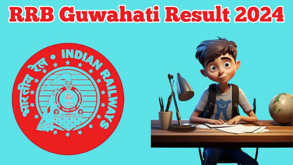RRB Guwahati Result 2024 Announced. Direct Link to Check RRB Guwahati Junior Engineer Result 2024 rrbguwahati.gov.in - 25 April 2024