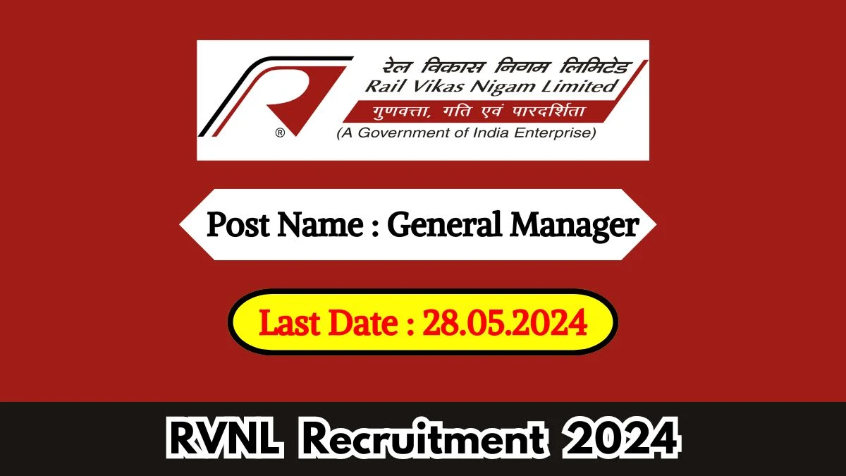 RVNL Recruitment 2024 - Latest General Manager on 30 April 2024