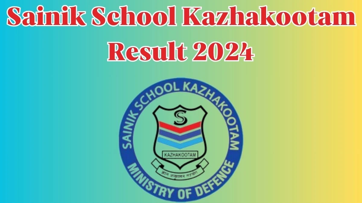 Sainik School Kazhakootam Result 2024 Announced. Direct Link to Check Sainik School Kazhakootam Trained Graduate Teacher Result 2024 sainikschooltvm.edu.in - 30 April 2024