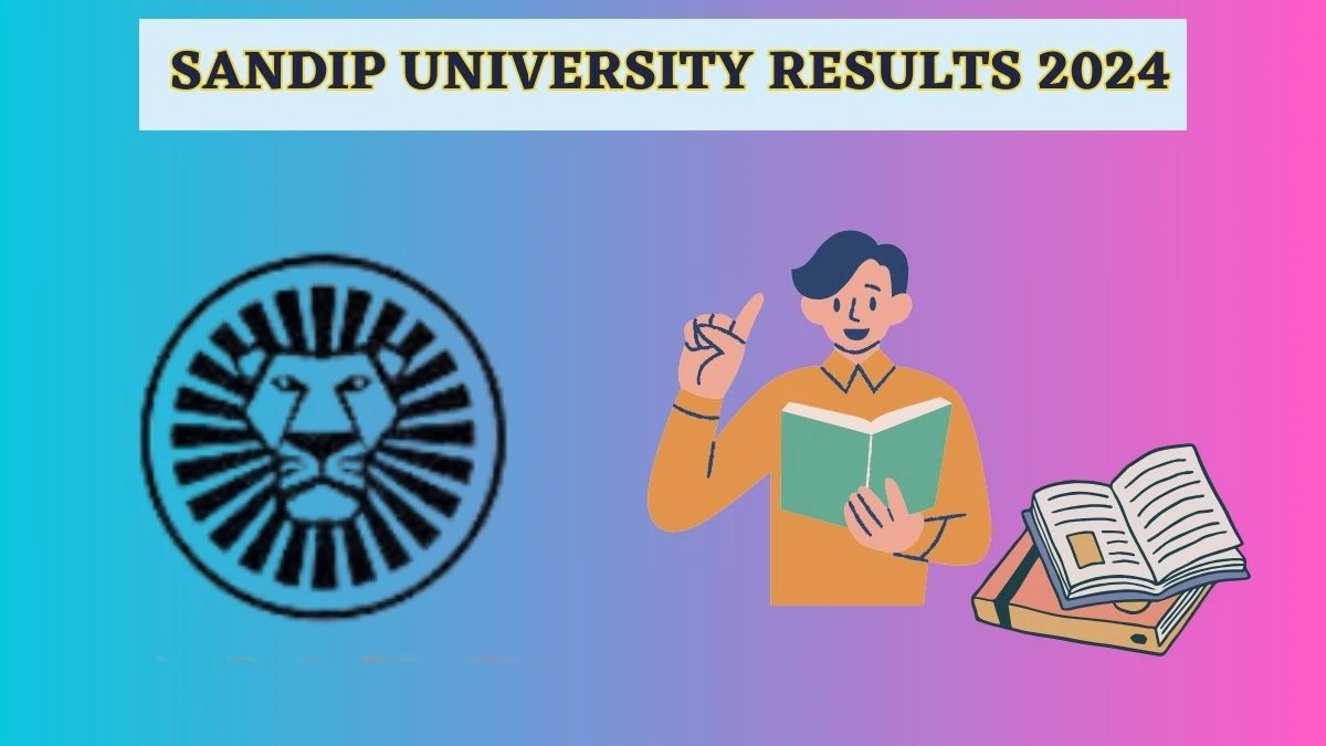 Sandip University Results 2024 (Announced) sandipuniversity.edu.in Check End Sem Result 2024