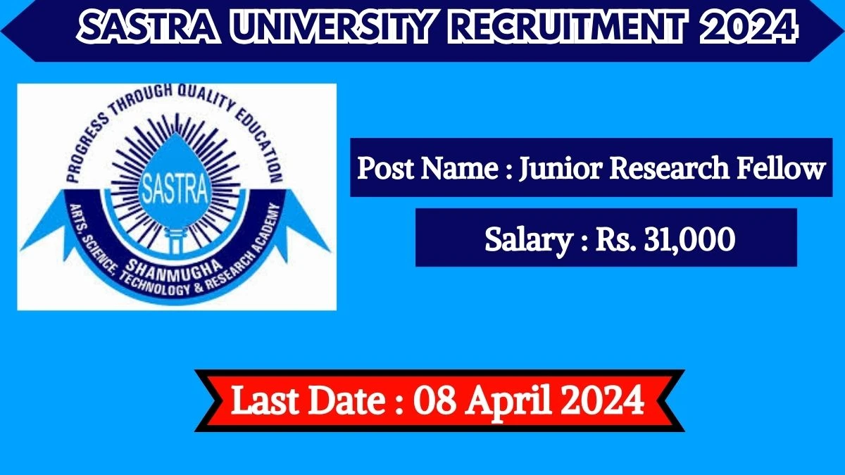 SASTRA University Recruitment 2024 Check Post, Vacancies, Salary And How To Apply