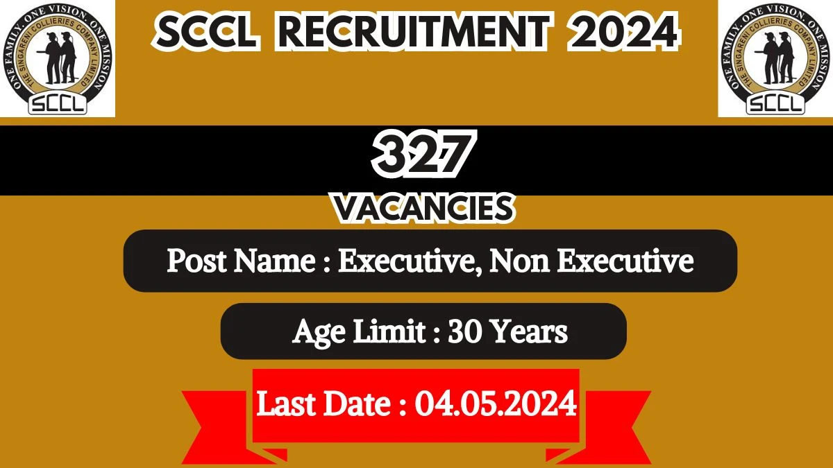 SCCL Recruitment 2024 327 Executive, Non Executive Vacancies Notification Out, Check Qualification, Age Limit and How to Apply