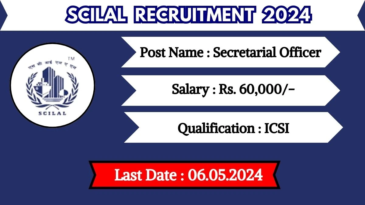 SCILAL Recruitment 2024 Monthly Salary Up To 60,000, Check Posts, Vacancies, Qualification, Age, Selection Process and How To Apply