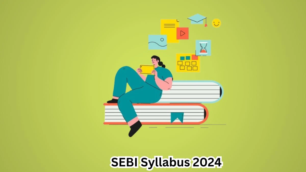 SEBI Syllabus 2024 Announced Download SEBI Officer Grade A Exam pattern at sebi.gov.in - 20 April 2024