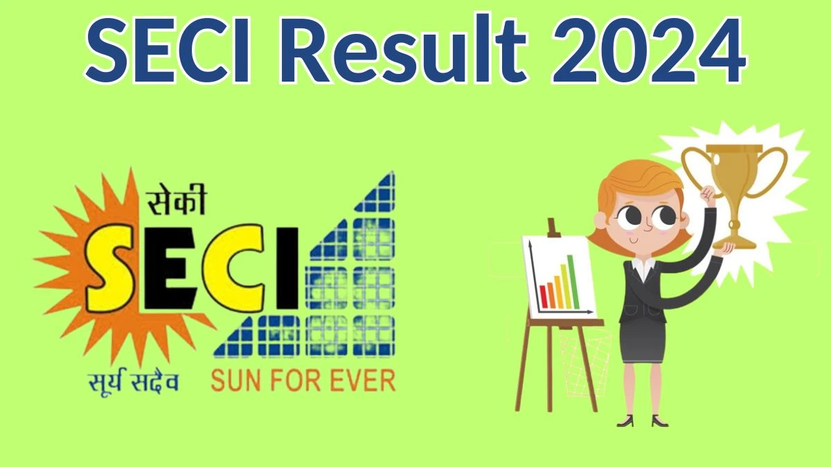 SECI Result 2024 Announced. Direct Link to Check SECI Deputy Manager and Other Posts Result 2024 seci.co.in - 12 April 2024