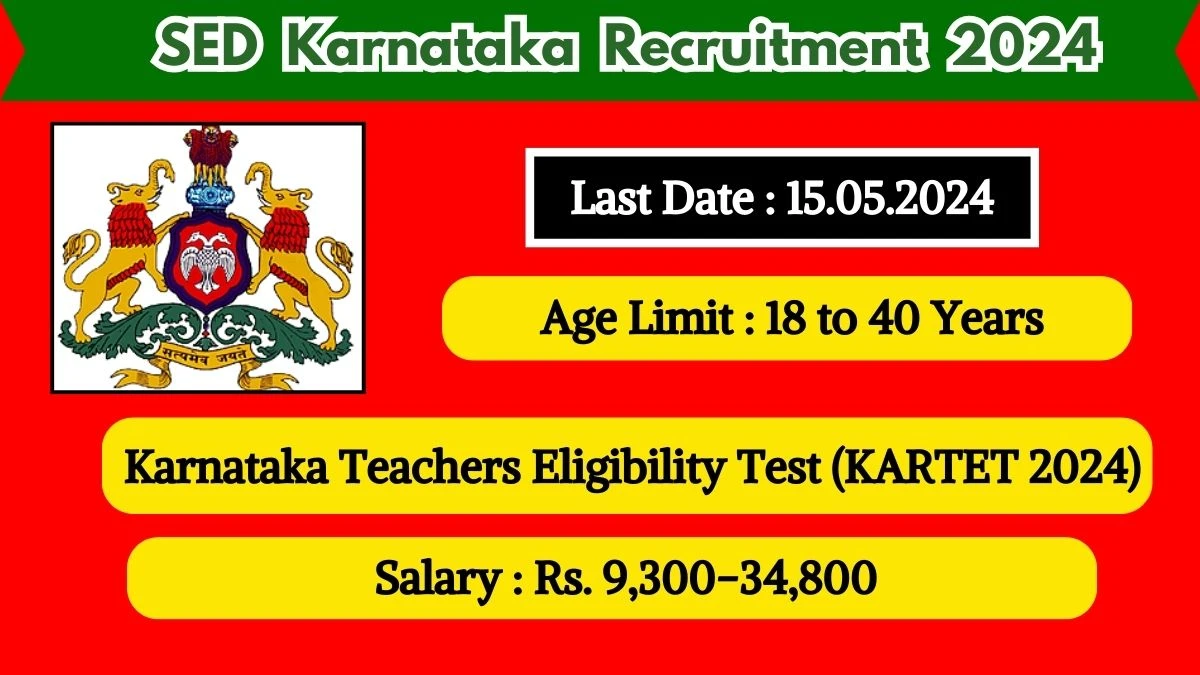 SED Karnataka Recruitment 2024 - Latest Karnataka Teachers Eligibility Test (KARTET 2024) on 19 April 2024
