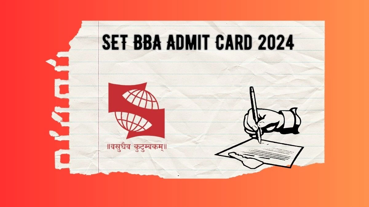 SET BBA Admit Card 2024 (Out Soon) set-test.org Check and Download Link Here