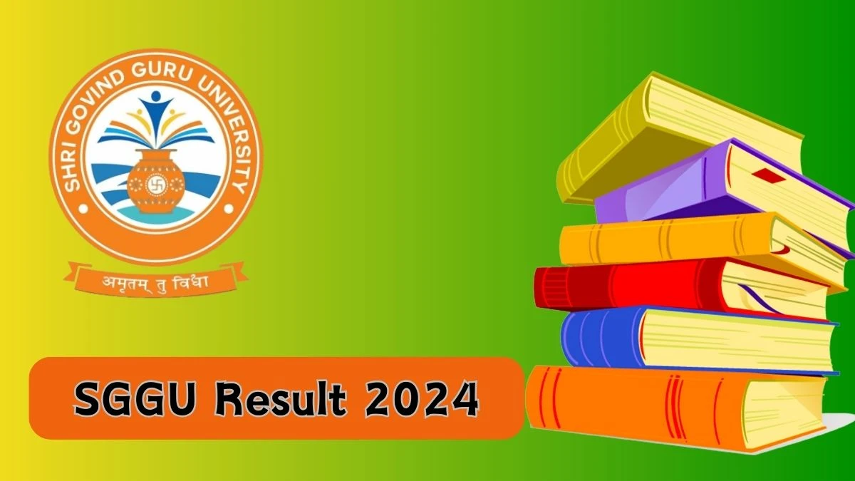 SGGU Result 2024 Out at sggu.ac.in Check B.Sc. Sem-1 (ERP) Exam Result 2024