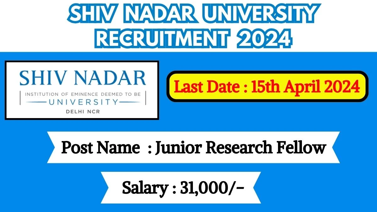 Shiv Nadar University Recruitment 2024 Check Post, Qualification, Age Limit, Salary, And How To Apply