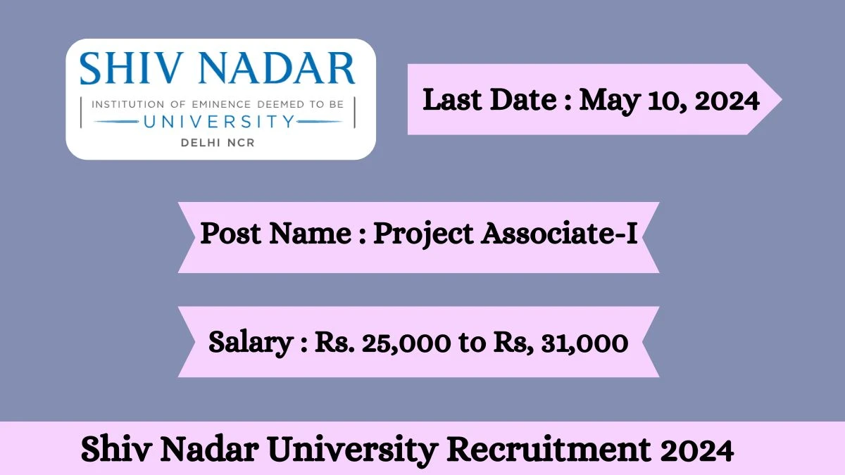 Shiv Nadar University Recruitment 2024 Check Post, Vacancies, Salary, Age Limit And How To Apply