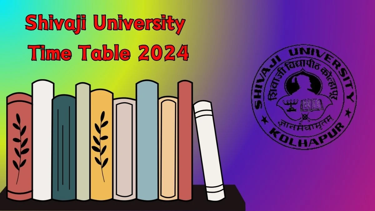 Shivaji University Time Table 2024 (Declared) unishivaji.ac.in Download Shivaji University Date Sheet Here