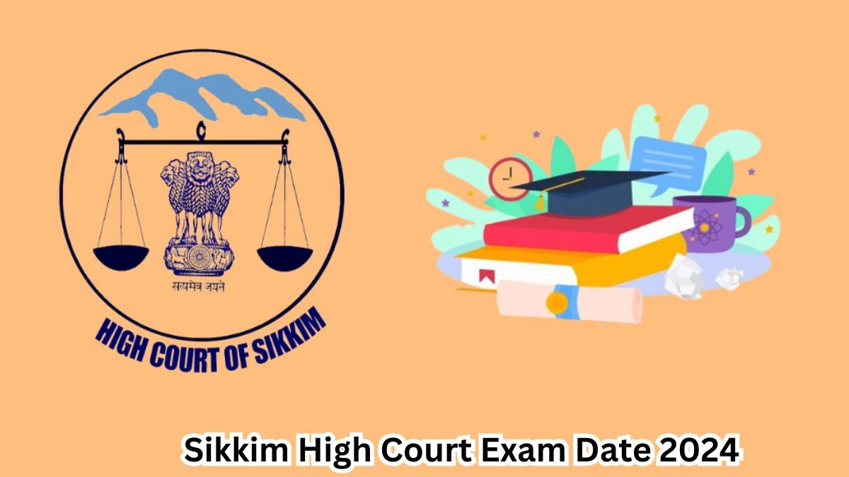 Sikkim High Court Exam Date 2024 at hcs.gov.in Verify the schedule for the examination date, Civil Judge-cum-Judicial Magistrate (Grade-III), and site details. - 20 April 2024