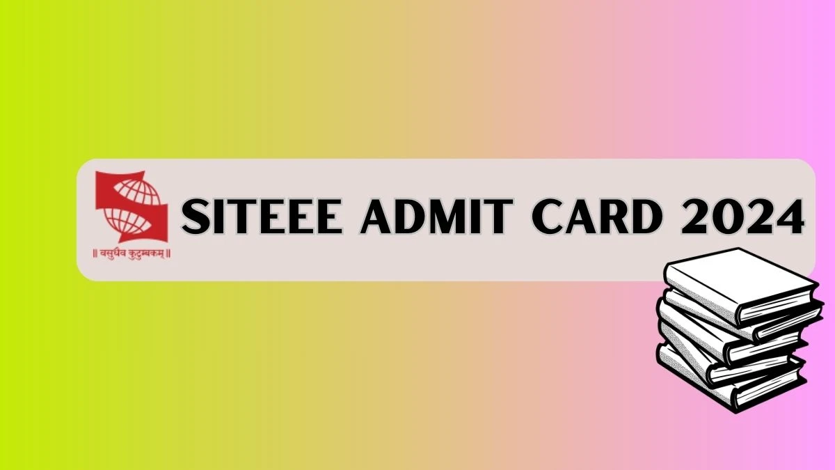 SITEEE Admit Card 2024 @ set-test.org Check SITEEE Exam Hall Ticket Details Here