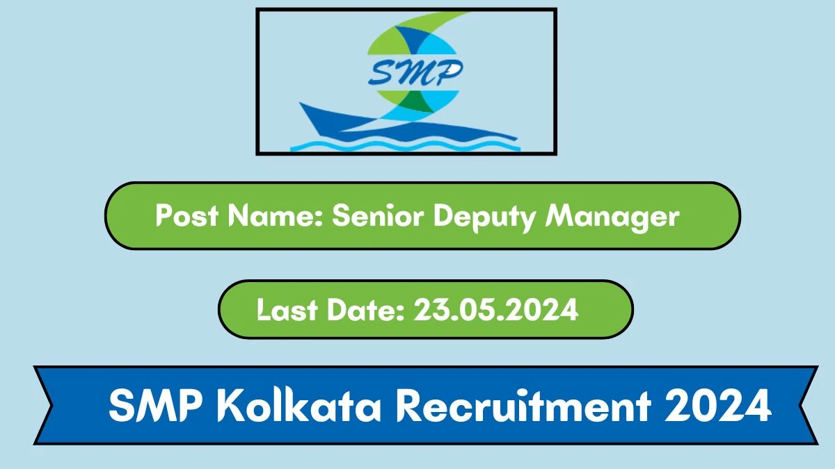 SMP Kolkata Recruitment 2024 New Notification Out, Check Post, Vacancies, Salary, Qualification and How to Apply