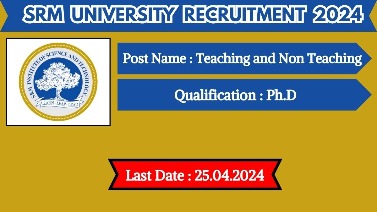 SRM University Recruitment 2024 - Latest Teaching and Non Teaching Vacancies on 11 April 2024