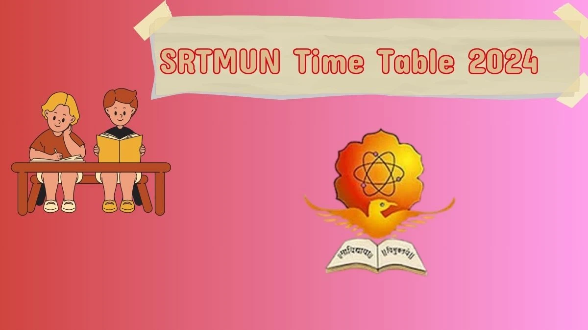 SRTMUN Time Table 2024 (Out) srtmun.ac.in Download MPEd I Summer 2024 Exam Time Table Details Here
