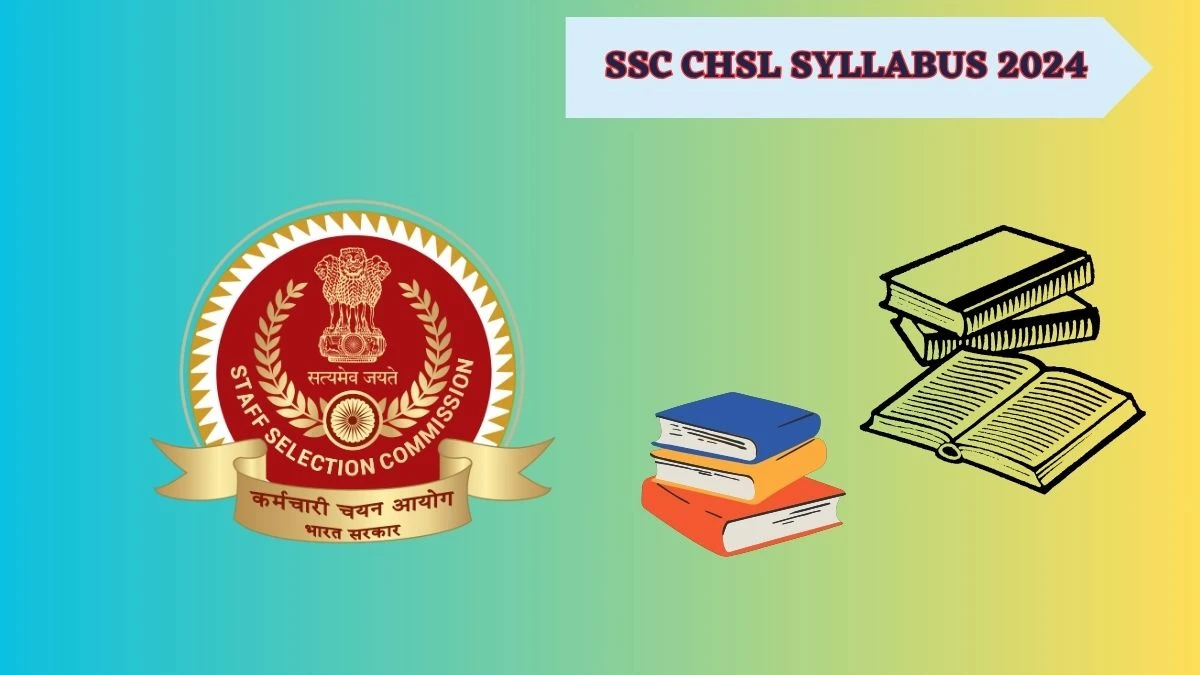 SSC CHSL Syllabus 2024 at ssc.nic.in Download CHSL Syllabus