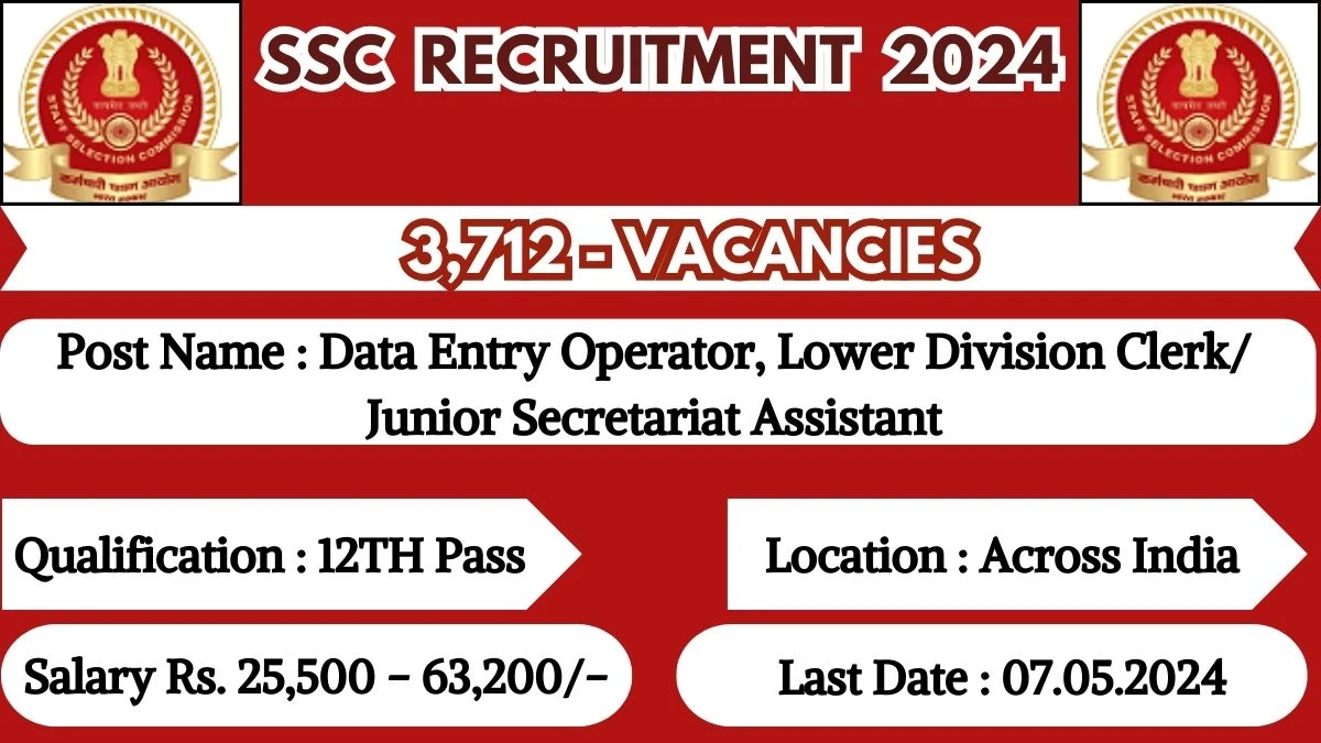 SSC Recruitment 2024 New Notification Out, 3,712 DEO, LDC, More Vacancies, Salary, Qualification, Age Limit and How to Apply