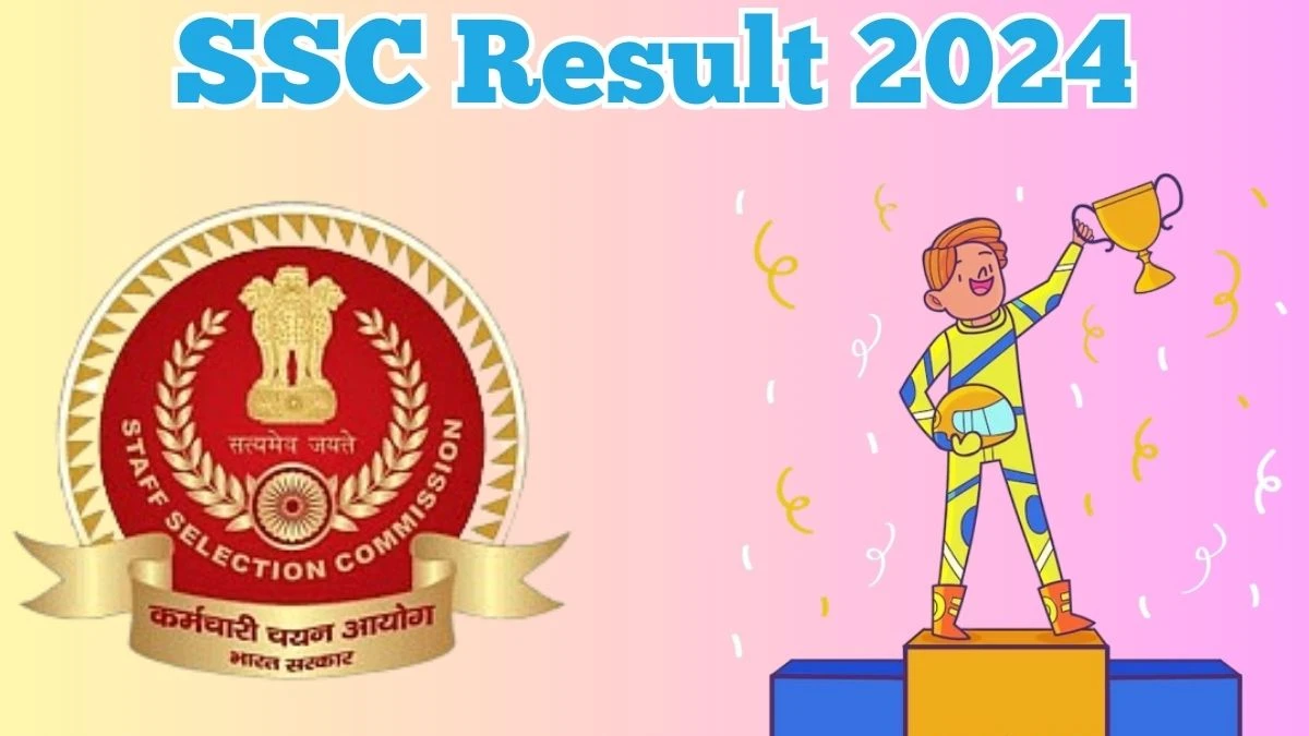 SSC Result 2024 Announced. Direct Link to Check SSC Sub Inspector Result 2024 ssc.nic.in - 08 April 2024