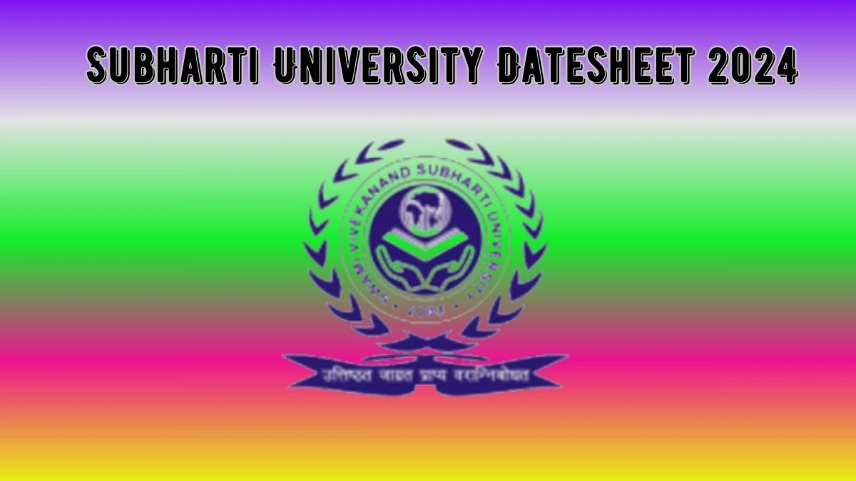 Subharti University Date sheet 2024 (Released) subharti.org Download Subharti University Date Sheet Here