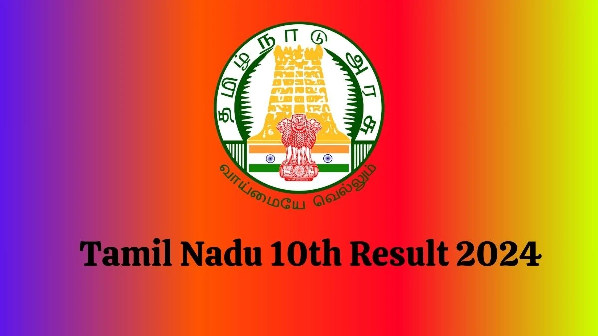 Tamil Nadu 10th Result 2024 (Soon) dge.tn.gov.in Check Class10th Result Updates