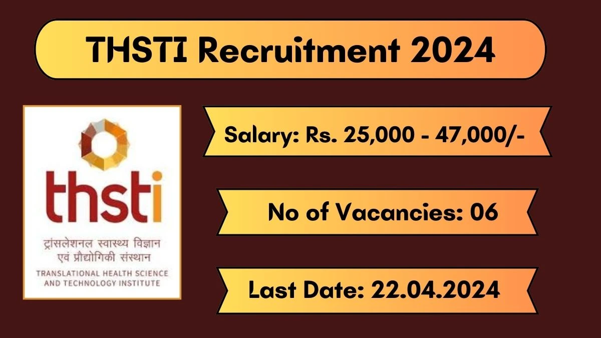THSTI Recruitment 2024 Monthly Salary Up To 47,000, Check Posts, Vacancies, Qualification, Age, Selection Process and How To Apply