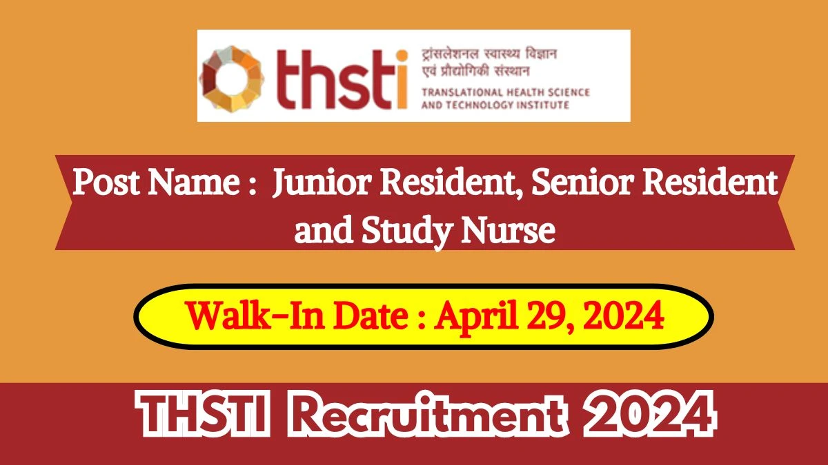 THSTI Recruitment 2024 Walk-In Interviews for Junior Resident, Senior Resident and Study Nurse on April 29, 2024