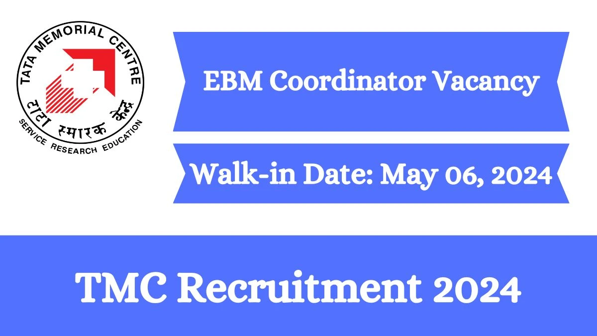 TMC Recruitment 2024 Walk-In Interviews for EBM Coordinator on May 06, 2024