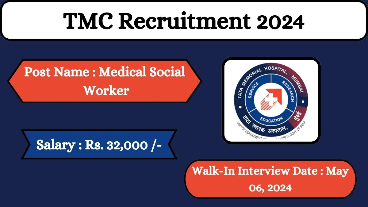 TMC Recruitment 2024 Walk-In Interviews for Medical Social Worker on May 06, 2024