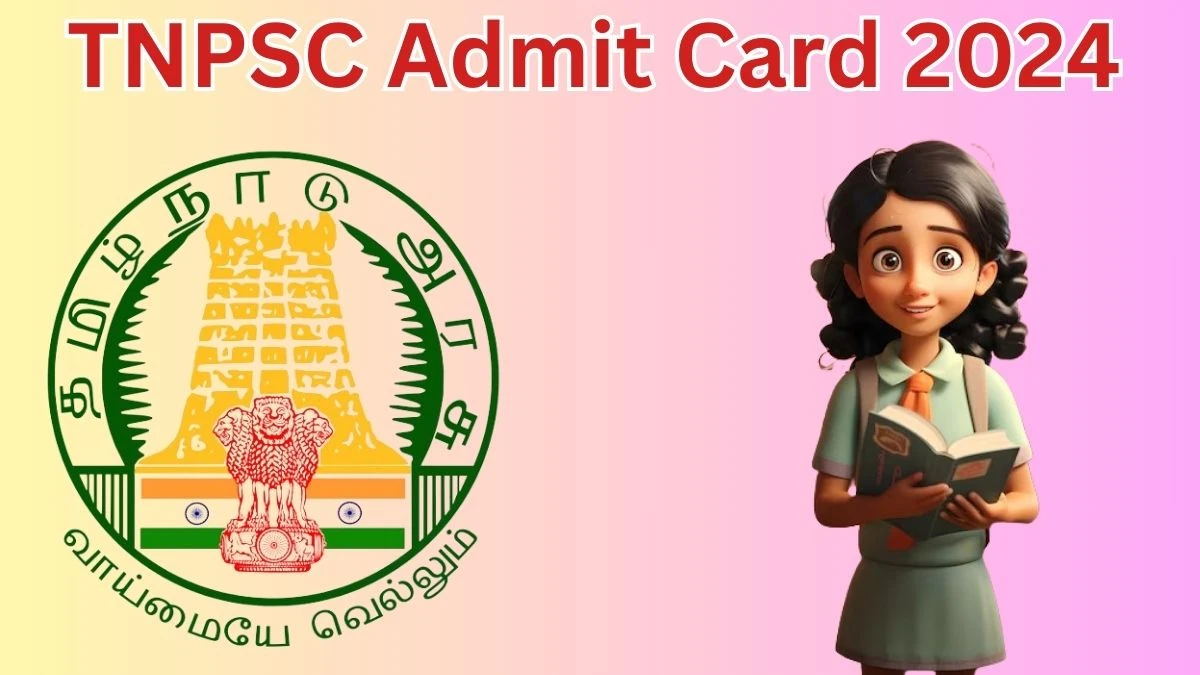 TNPSC Admit Card 2024 will be released on Group 4 Check Exam Date, Hall Ticket tnpsc.gov.in - 22 April 2024