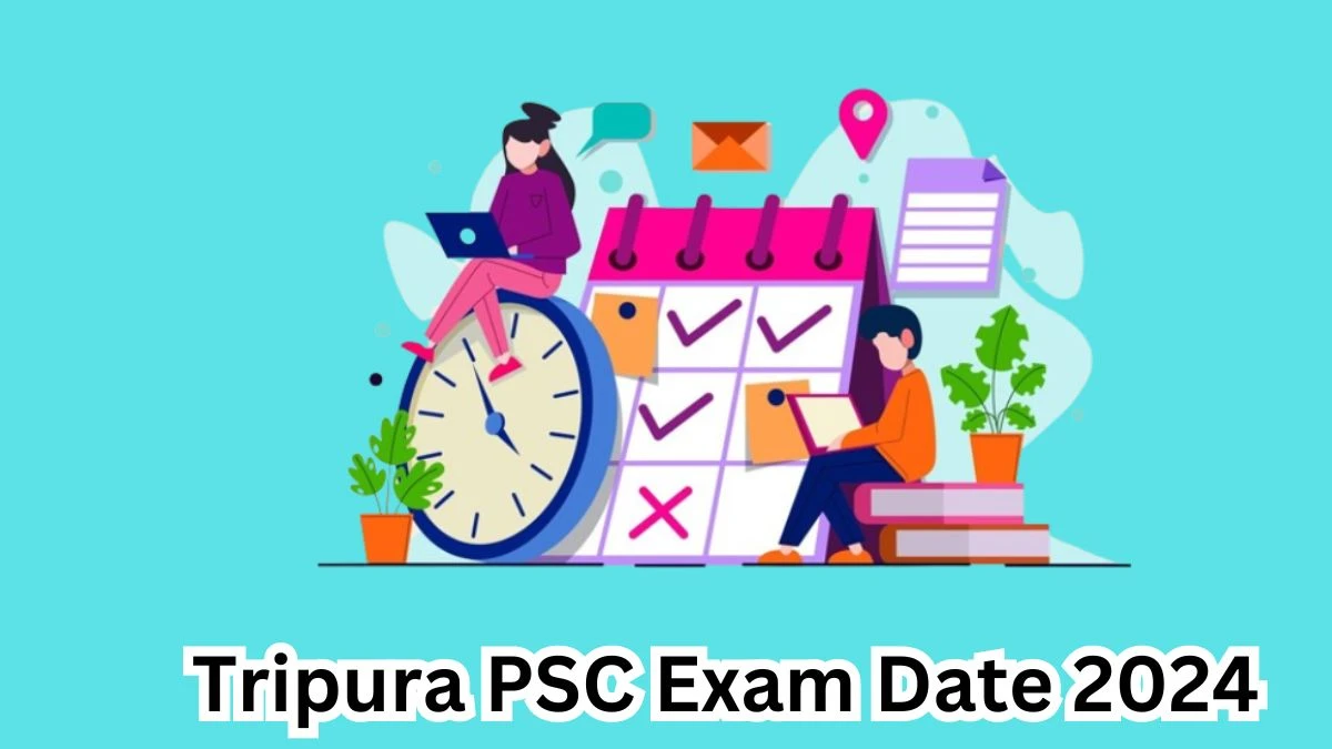 Tripura PSC Exam Date 2024 Check Date Sheet / Time Table of Combined Competitive Exam tpsc.tripura.gov.in - 10 April 2024