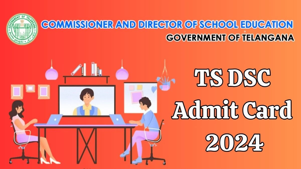 TS DSC Admit Card 2024 will be announced at schooledu.telangana.gov.in Check School Assistants Hall Ticket, Exam Date here - 30 April 2024