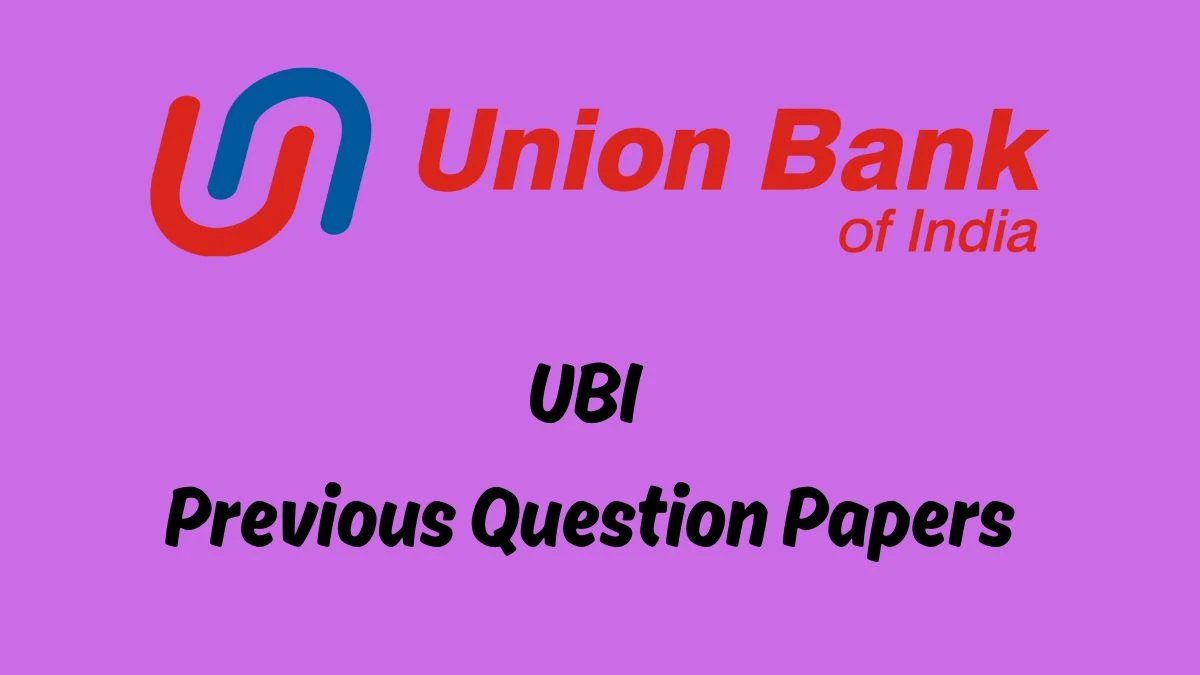 UBI Previous Question Papers Released Practice Previous Question Papers unionbankofindia.co.in - 04 April 2024