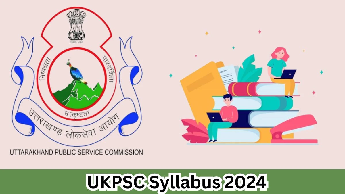 UKPSC Syllabus 2024 Announced Download UKPSC Lab Assistant Exam pattern at psc.uk.gov.in - 04 April 2024
