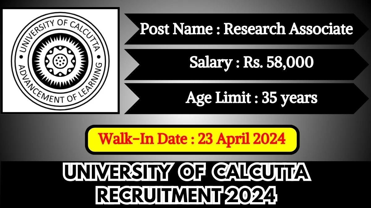 University of Calcutta Recruitment 2024 Walk-In Interviews for Research Associate on 23 April 2024