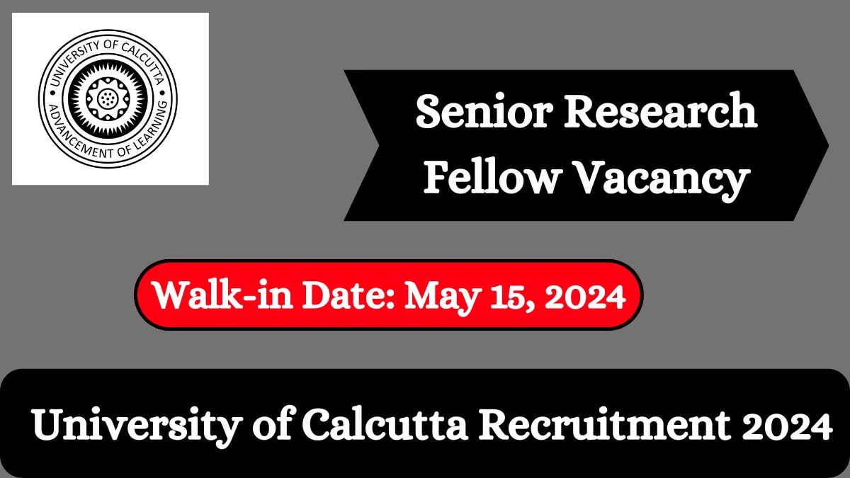University of Calcutta Recruitment 2024 Walk-In Interviews for Senior Research Fellow on May 15, 2024