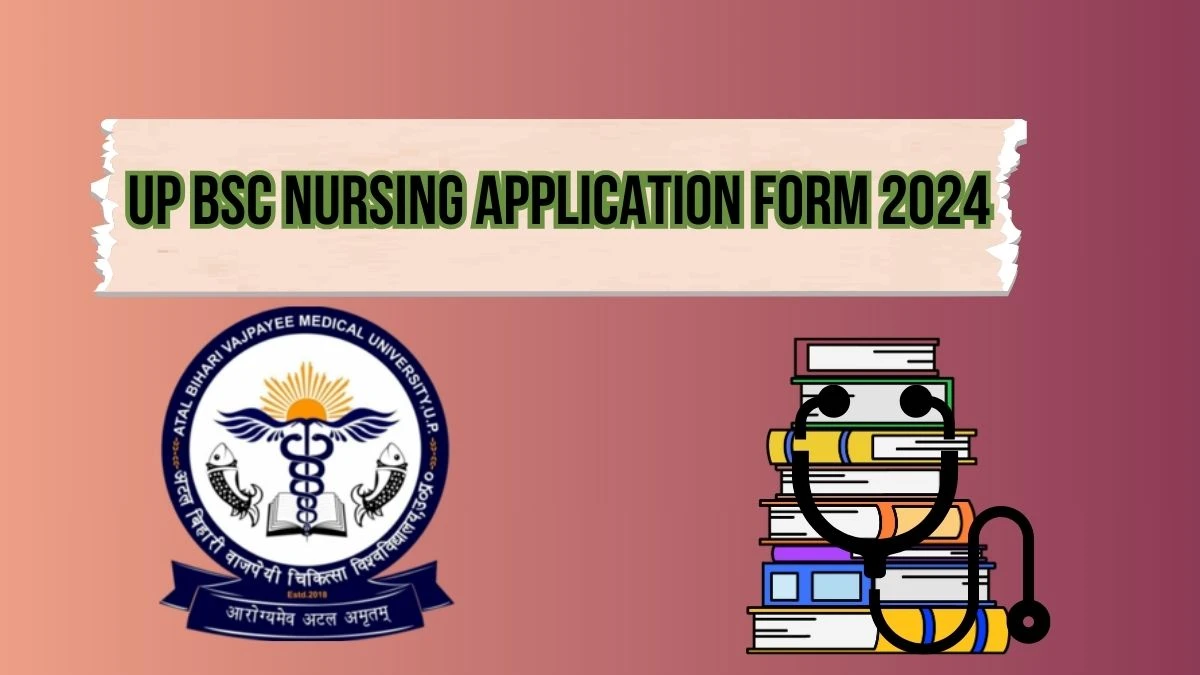 Up Bsc Nursing Application Form 2024 (Soon) abvmuup.edu.in Details Here