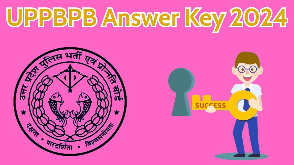 UPPBPB Answer Key 2024 to be declared at uppbpb.gov.in, Police Constable Download PDF Here - 16 April 2024