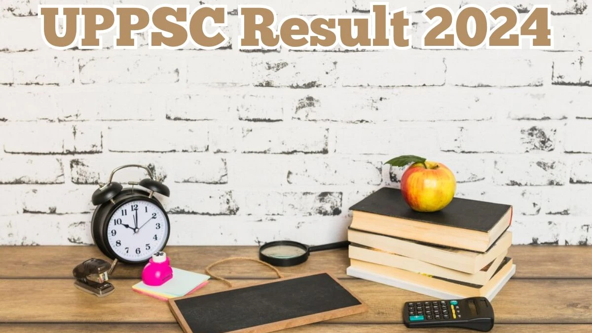 UPPSC Result 2024 Announced. Direct Link to Check UPPSC Various Posts Result 2024 uppsc.up.nic.in - 25 April 2024