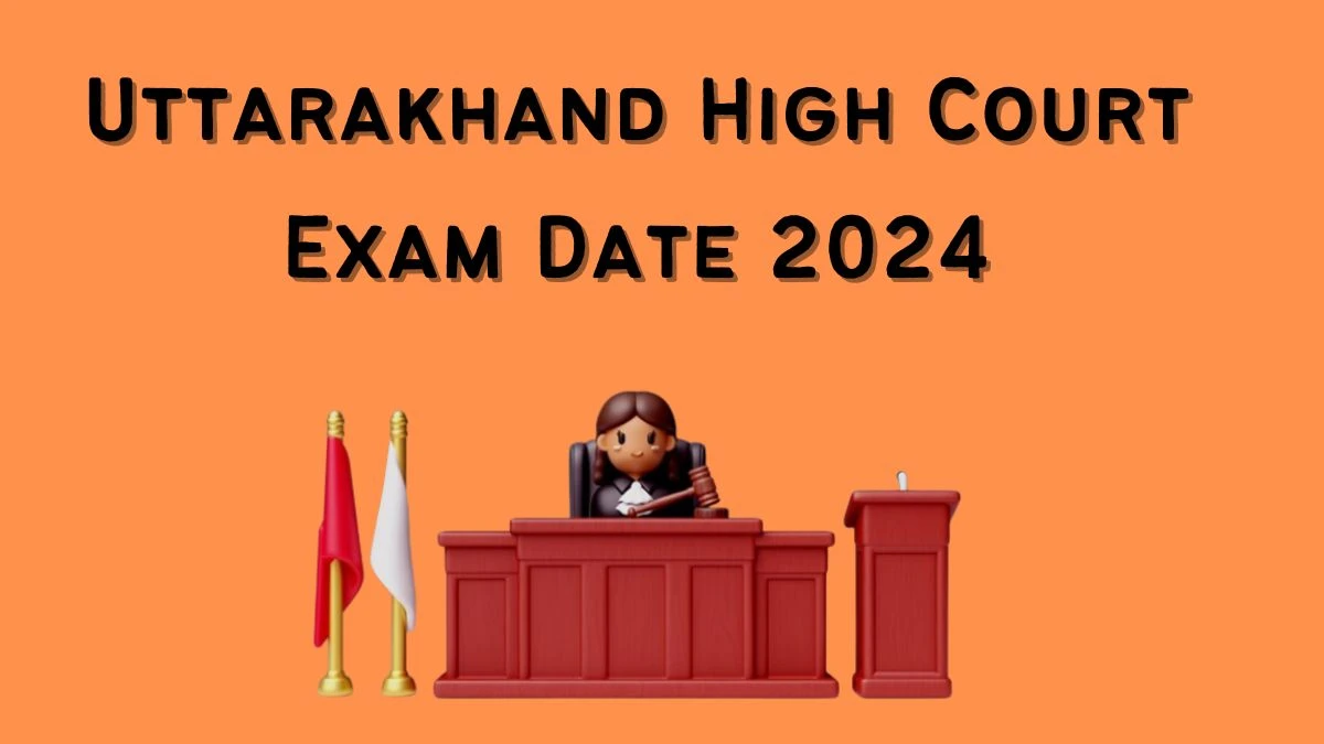 Uttarakhand High Court Exam Date 2024 Check Date Sheet / Time Table of Junior Assistant and Stenographer highcourtofuttarakhand.gov.in - 24 April 2024