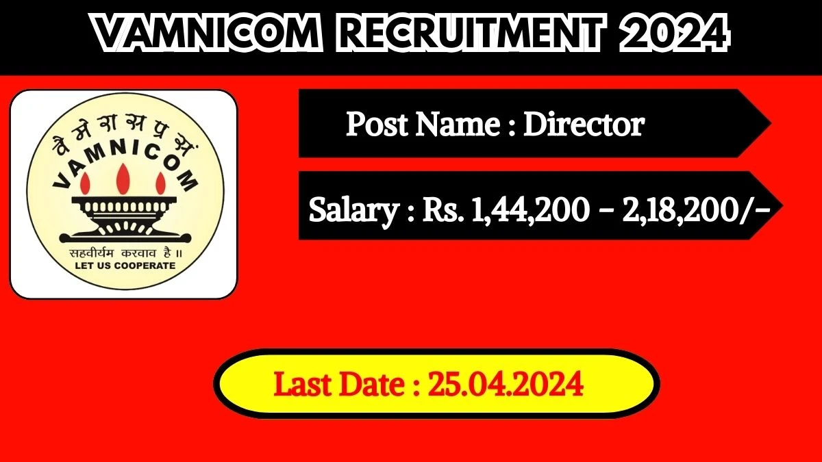 VAMNICOM Recruitment 2024 Monthly Salary Up To  2,18,200, Check Posts, Qualification, Age Limit, Selection Process and How To Apply