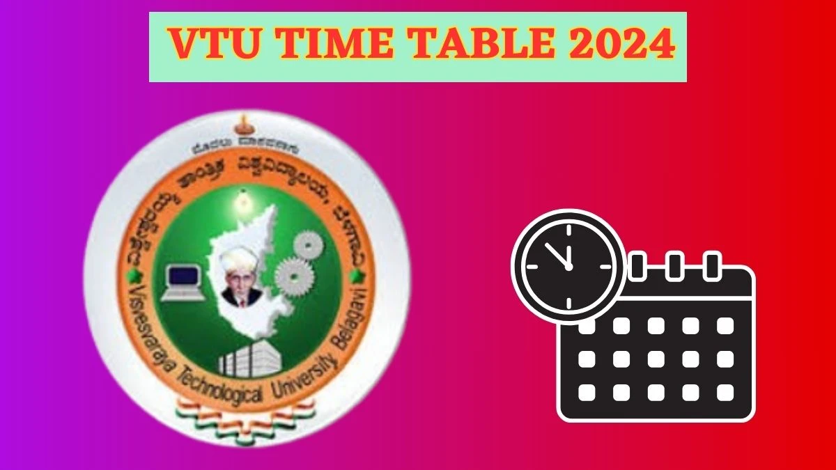 VTU Time Table 2024 (Announced) vtu.ac.in Download VTU Date Sheet Here