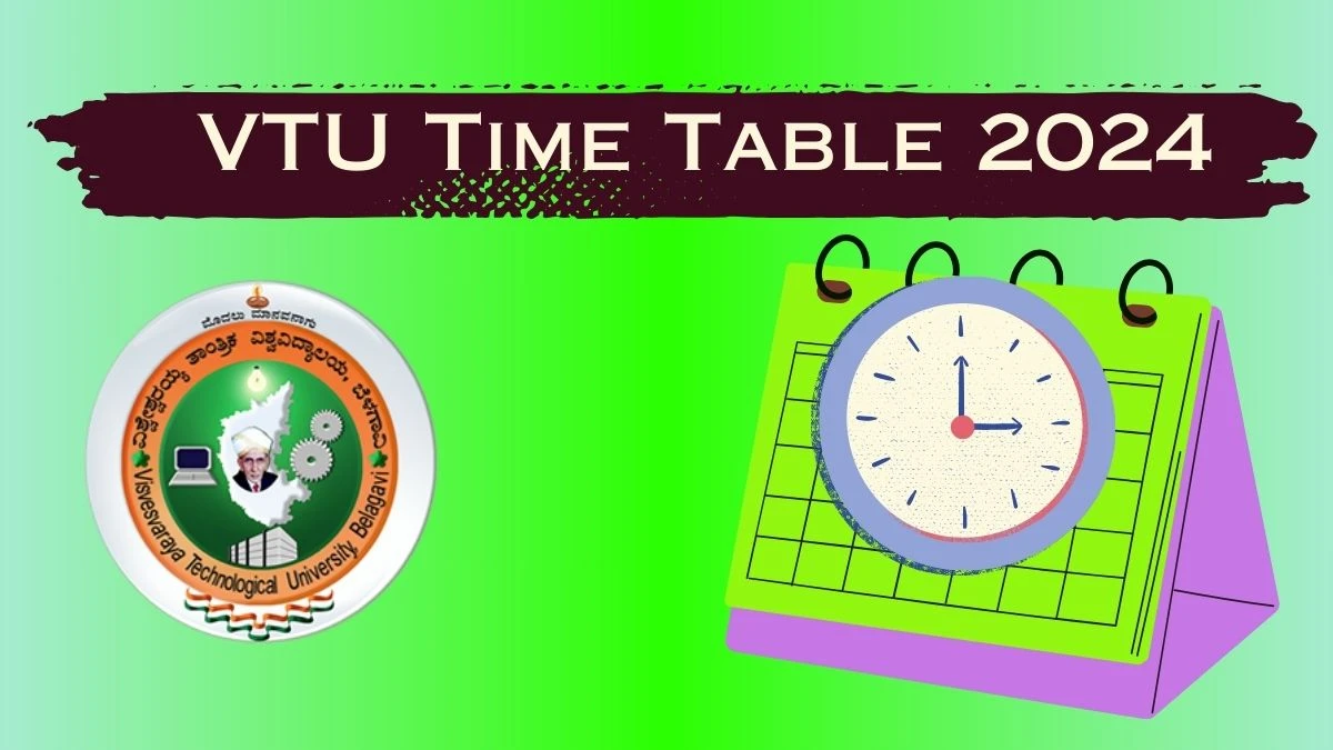 VTU Time Table 2024 (PDF OUT) at vtu.ac.in Download VTU Date Sheet Here