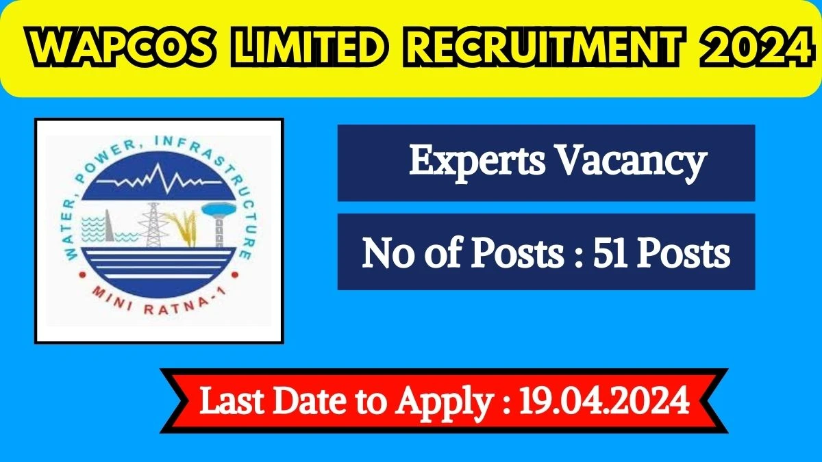 WAPCOS Limited Recruitment 2024 Notification Out For 51 Vacancies, Check Post, Salary, Age, Qualification And How To Apply