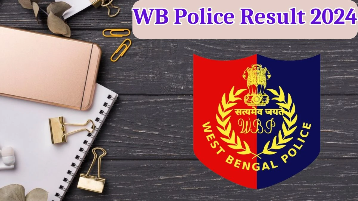 WB Police Result 2024 Announced. Direct Link to Check WB Police Lady Constables Result 2024 wbpolice.gov.in - 19 April 2024