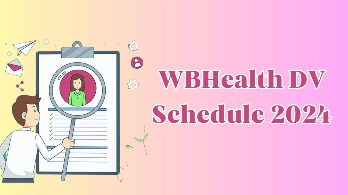 WBHealth Various Posts DV Schedule 2024: Check Document Verification Date @ wbhealth.gov.in - 30 April 2024