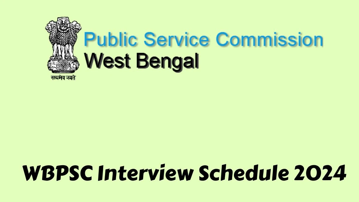 WBPSC Interview Schedule 2024 (out) Check 29-04-2024 to 09-05-2024 for Assistant Professor and Other Posts Posts at psc.wb.gov.in - 19 April 2024