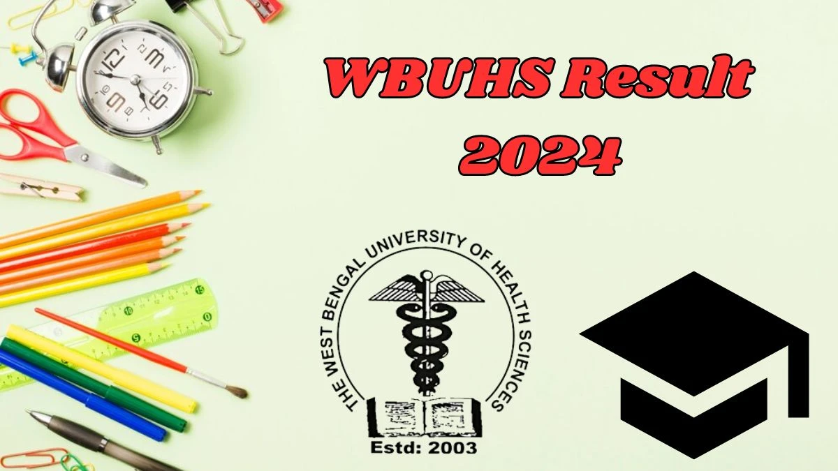 WBUHS Results 2024 (OUT) at wbuhs.ac.in Check 3rd Professional Part-II MBBS Result 2024