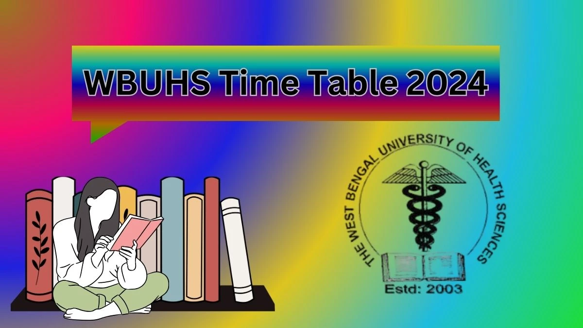 WBUHS Time Table 2024 (Declared) at wbuhs.ac.in Check Final BPT,BOT & BPO April-May 2024